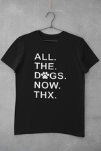 Load image into Gallery viewer, All the Dogs. Now. - Men's/Unisex T-shirt
