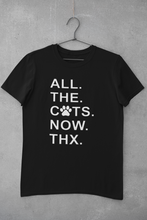 Load image into Gallery viewer, All. The. Cats. Now. Thx. - Men's/Unisex T-shirt