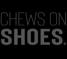 Load image into Gallery viewer, Chews on Shoes Men's/Unisex or Women's T-shirt