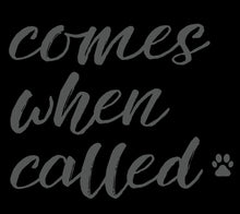 Load image into Gallery viewer, Comes When Called Men's/Unisex or Women's T-shirt