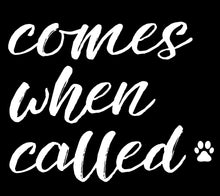 Load image into Gallery viewer, Comes When Called Men's/Unisex or Women's T-shirt