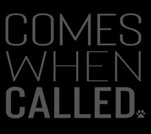 Load image into Gallery viewer, Comes When Called Men's/Unisex or Women's T-shirt