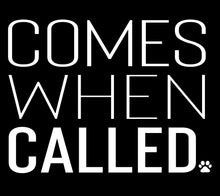 Load image into Gallery viewer, Comes When Called Men's/Unisex or Women's T-shirt