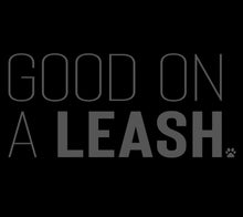 Load image into Gallery viewer, Good On A Leash Men's/Unisex or Women's T-shirt