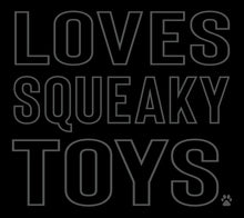 Load image into Gallery viewer, Loves Squeaky Toys Men's/Unisex or Women's T-shirt