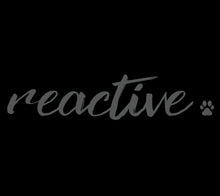 Load image into Gallery viewer, Reactive Men's/Unisex or Women's T-shirt