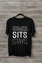 Load image into Gallery viewer, Comes. Sits. Stays. Men's/Unisex or Women's T-shirt