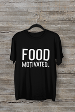 Load image into Gallery viewer, Food Motivated Men's/Unisex or Women's T-shirt