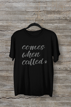 Load image into Gallery viewer, Comes When Called Men's/Unisex or Women's T-shirt