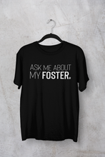 Load image into Gallery viewer, Ask Me About My Foster Men's/Unisex or Women's T-shirt