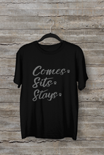 Load image into Gallery viewer, Comes. Sits. Stays. Men's/Unisex or Women's T-shirt