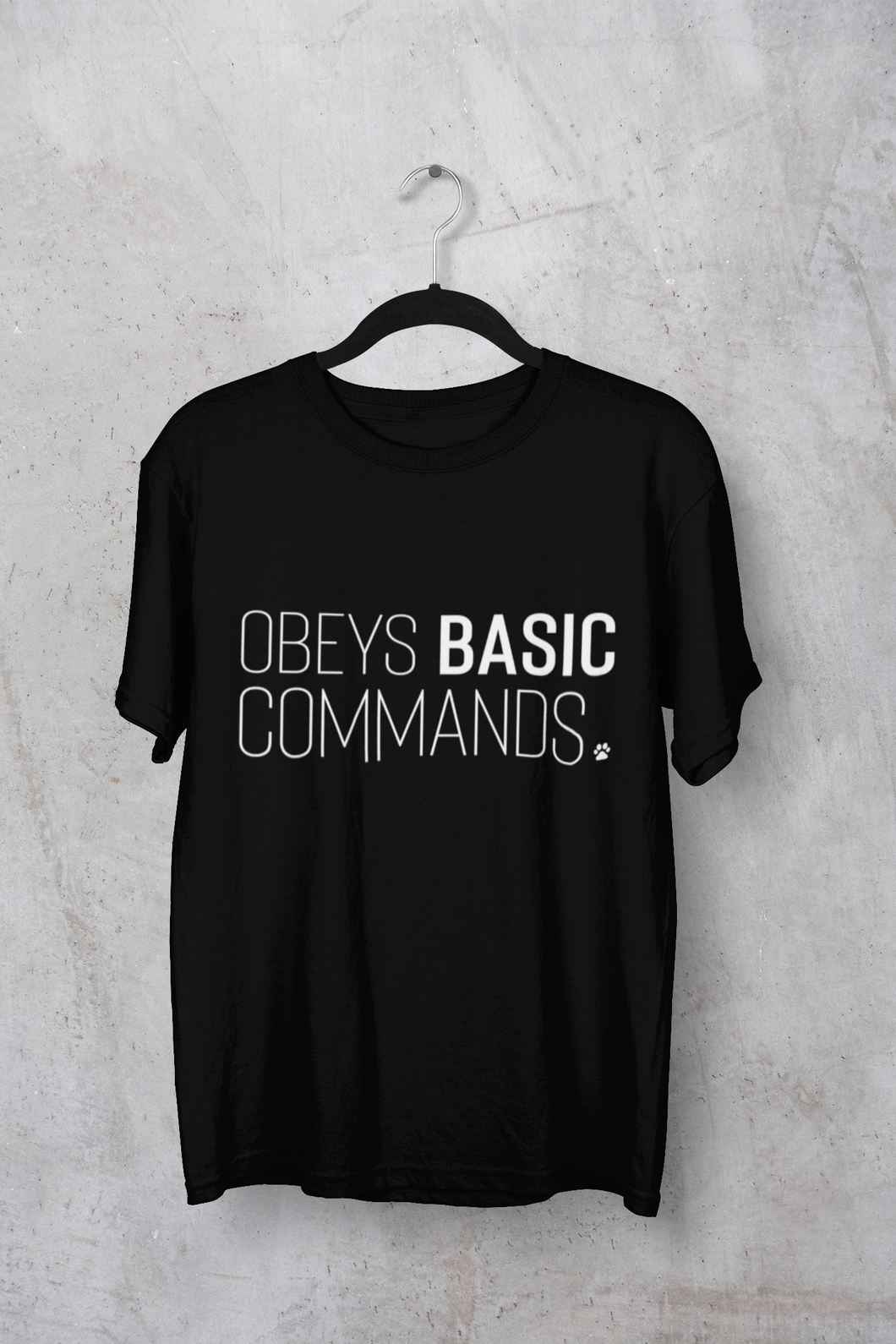 Obeys Basic Commands Men's/Unisex or Women's T-shirt