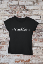 Load image into Gallery viewer, Reactive Men's/Unisex or Women's T-shirt