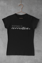 Load image into Gallery viewer, Responds to Correction Men&#39;s/Unisex or Women&#39;s T-shirt
