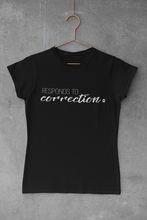 Load image into Gallery viewer, Responds to Correction Men's/Unisex or Women's T-shirt