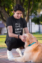 Load image into Gallery viewer, All the Dogs. Now. - Men&#39;s/Unisex T-shirt or Women&#39;s T-shirt
