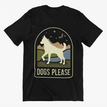Load image into Gallery viewer, Dogs Please- Men's/Unisex or Women's T-shirt
