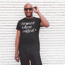 Load image into Gallery viewer, Comes When Called Men's/Unisex or Women's T-shirt