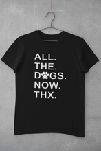 Load image into Gallery viewer, All the Dogs. Now. - Men&#39;s/Unisex T-shirt
