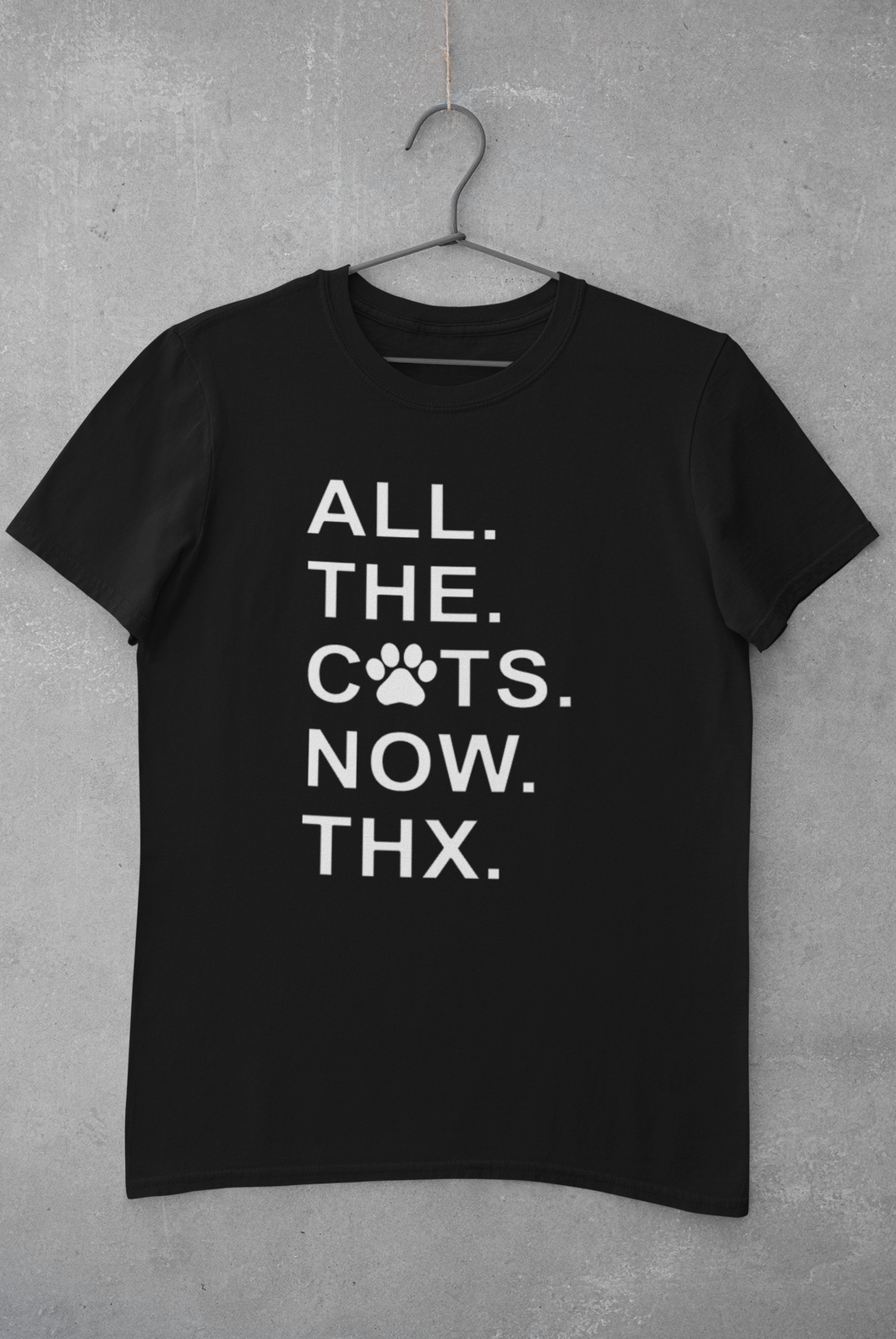 All. The. Cats. Now. Thx. - Men's/Unisex T-shirt