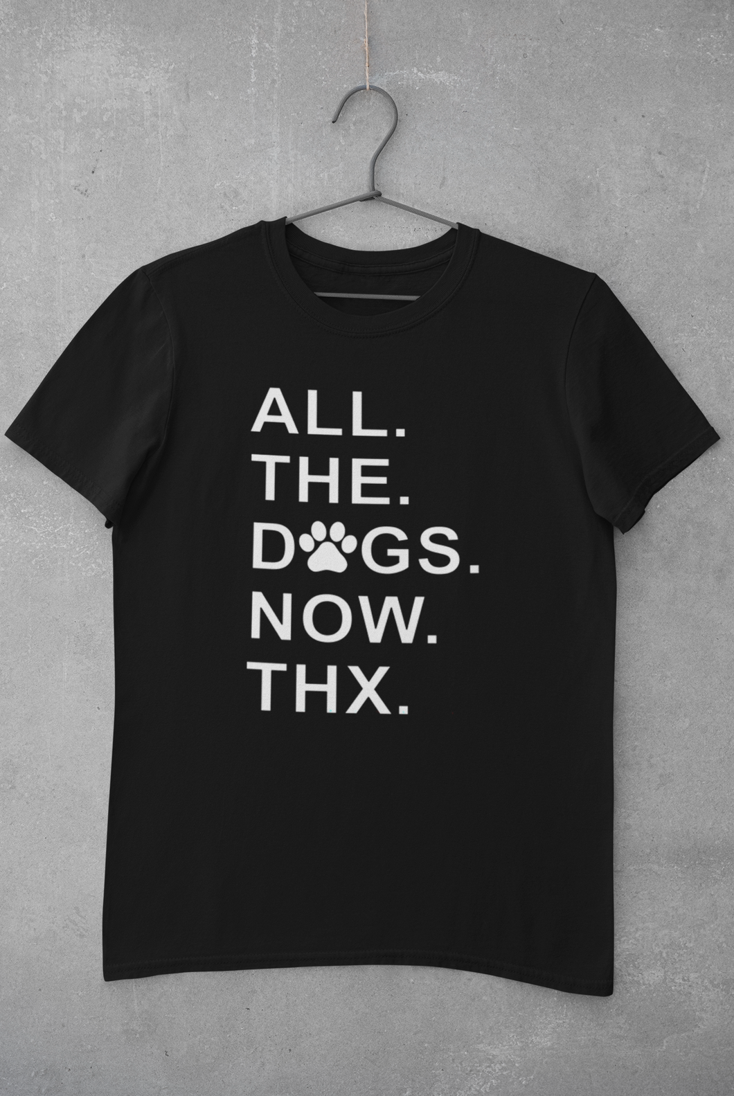 All the Dogs. Now. - Men's/Unisex T-shirt