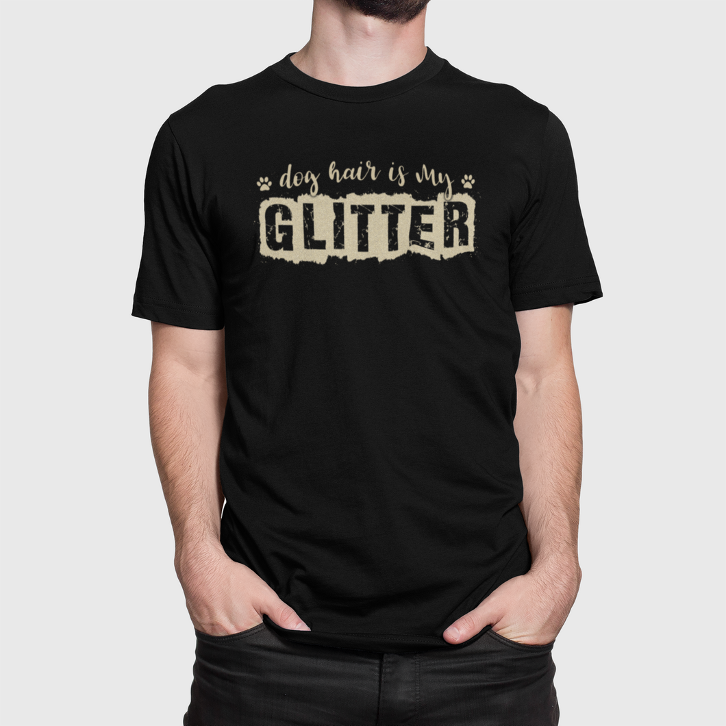 Dog Hair Is My Glitter Men's/Unisex or Women's T-shirt
