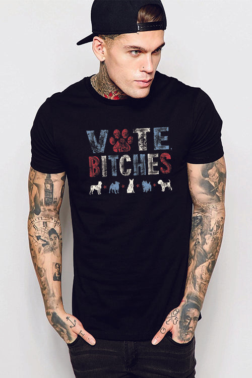 VOTE b*tches Men's/ Unisex and Women's Tshirt