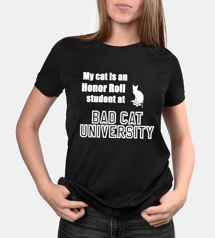 Bad Cat/Naughty Kitty University Honor Roll - Men's/Unisex T-shirt or Women's T-shirt