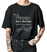 Load image into Gallery viewer, Tattooed, Foul Mouthed and Proud - Men&#39;s/ Unisex Tshirt
