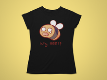 Load image into Gallery viewer, Why Bee!? - Men&#39;s/Unisex or Women&#39;s TShirt
