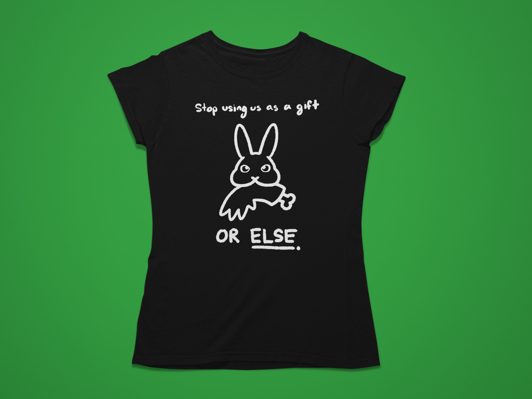 Bunnies Are Not Gifts - Men's/ Unisex or Women's Tshirt