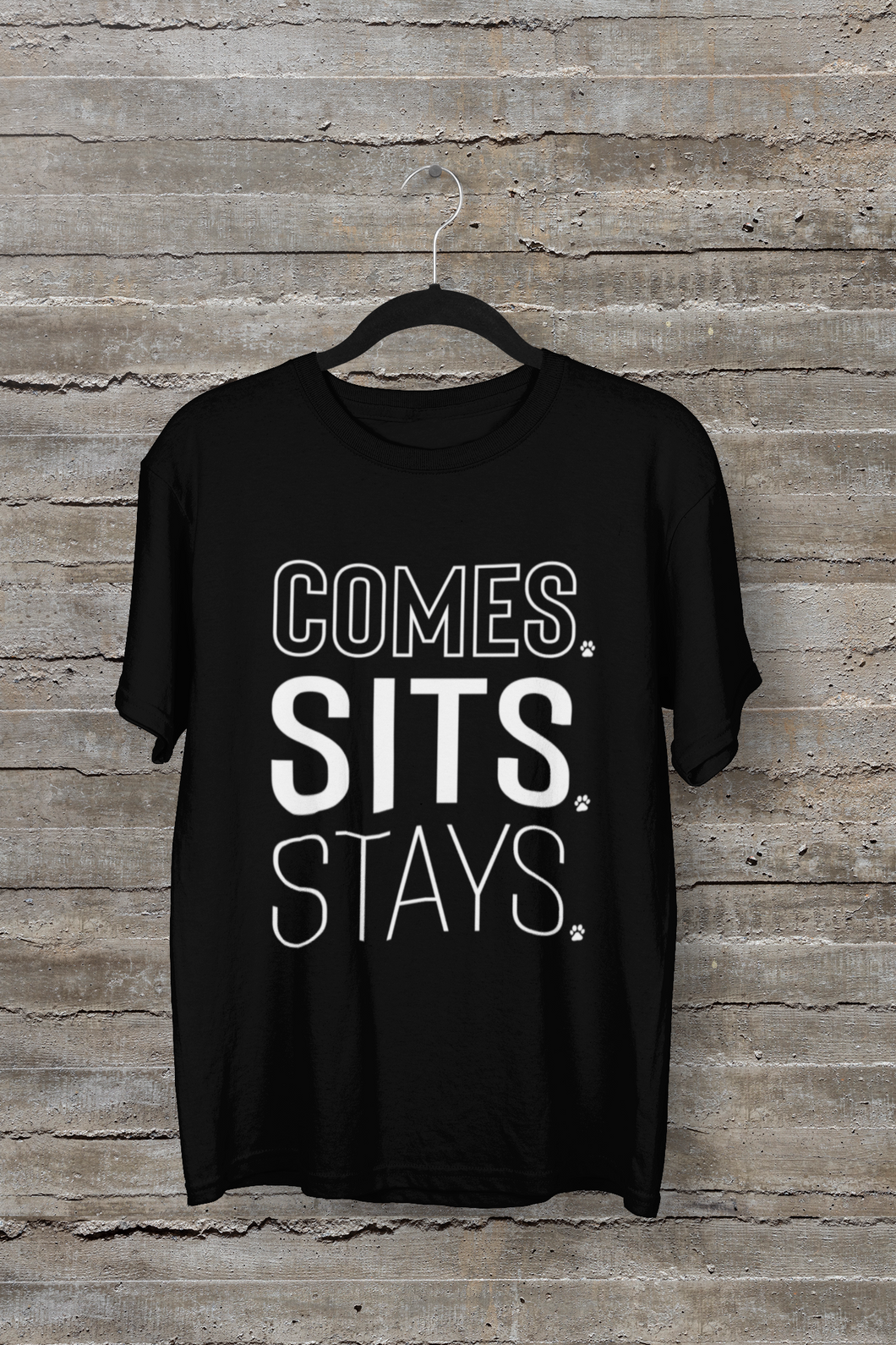 Comes. Sits. Stays. Men's/Unisex or Women's T-shirt