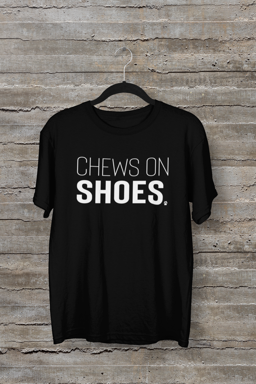 Chews on Shoes Men's/Unisex or Women's T-shirt