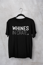 Load image into Gallery viewer, Whines In Crate Men&#39;s/Unisex or Women&#39;s T-shirt
