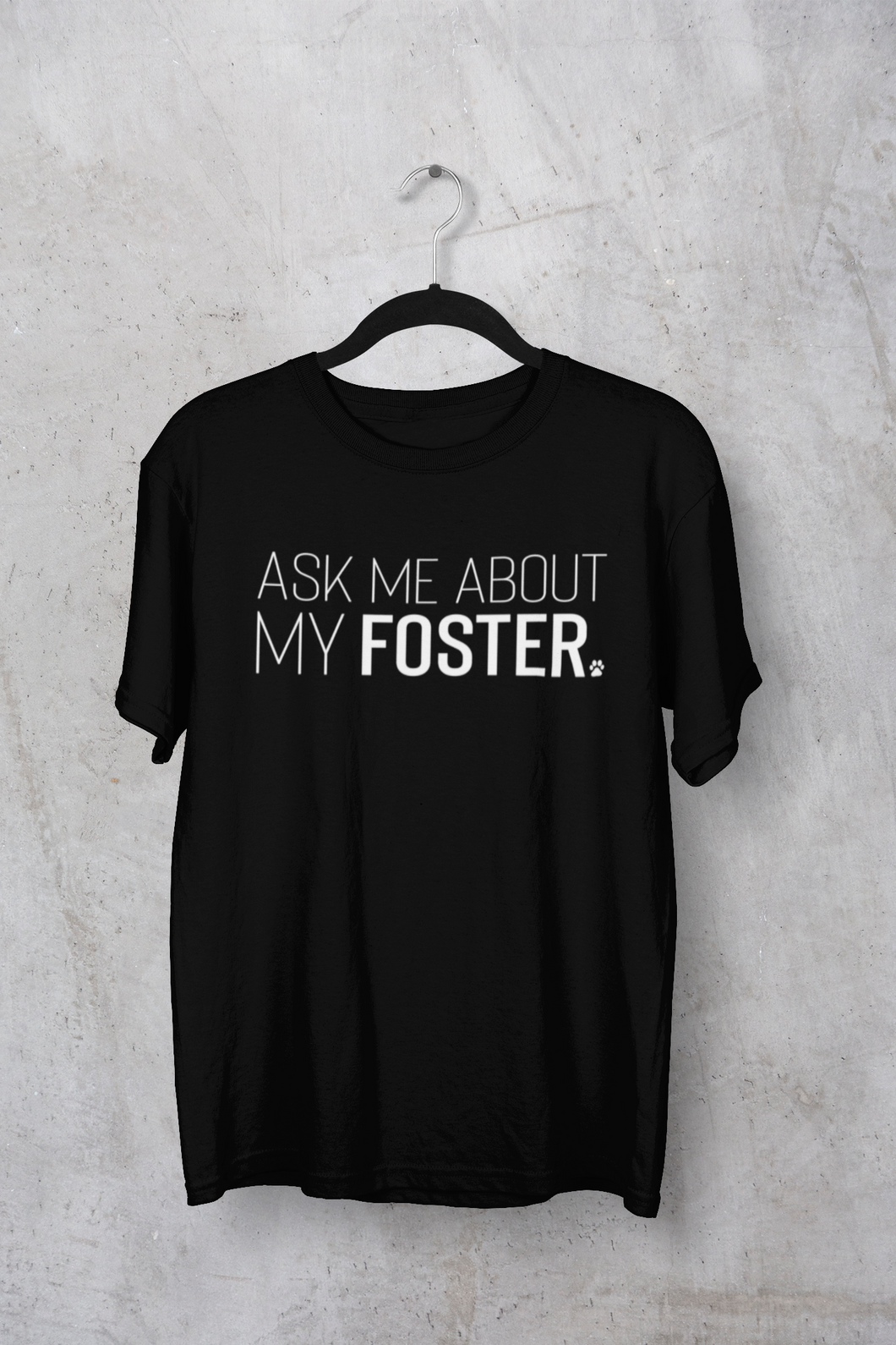 Ask Me About My Foster Men's/Unisex or Women's T-shirt