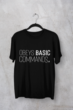 Load image into Gallery viewer, Obeys Basic Commands Men&#39;s/Unisex or Women&#39;s T-shirt
